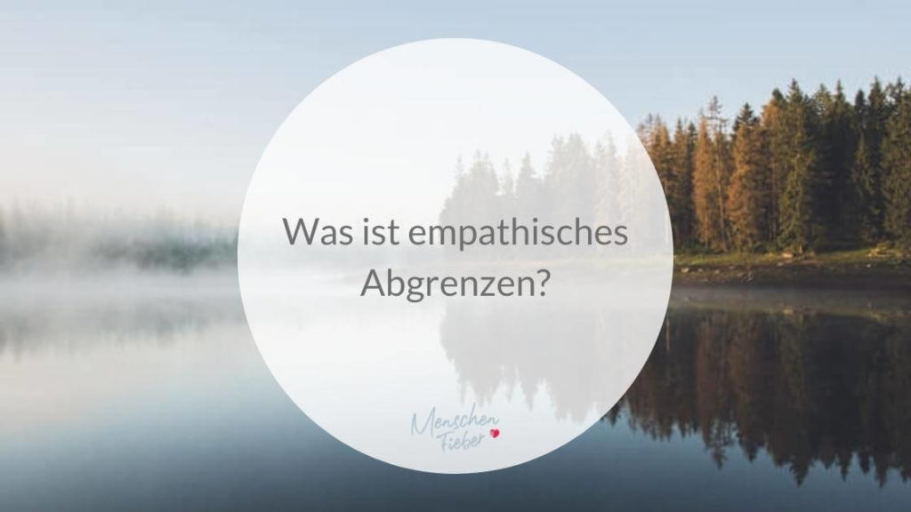 Was ist empathisches Abgrenzen?