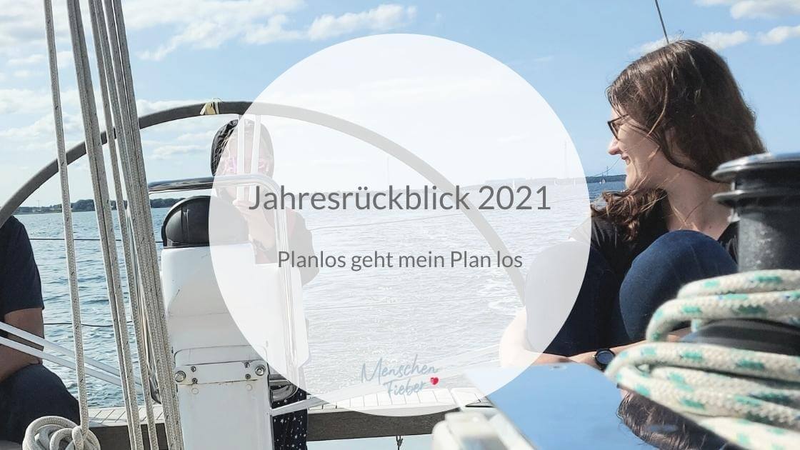 Jahresrückblick 2021 - Planlos geht mein Plan los