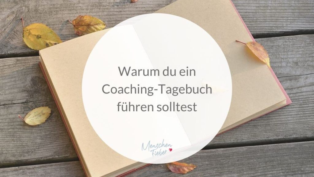 Warum du ein Coaching-Tagebuch führen solltest