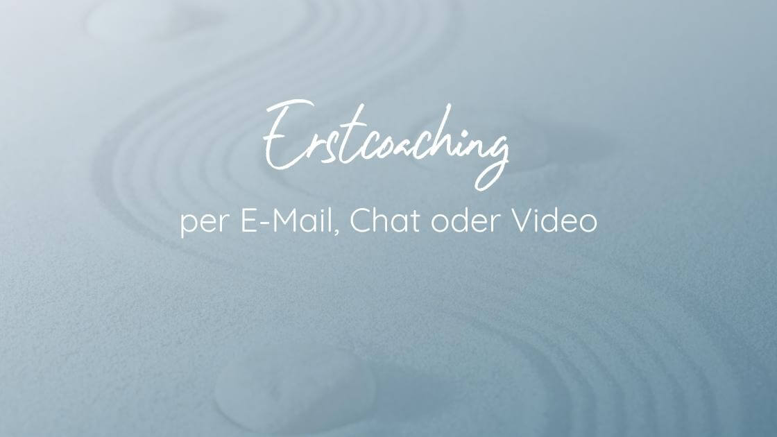 Erstcoaching: Psychologische Beratung & Coaching per E-Mail, Chat oder Video