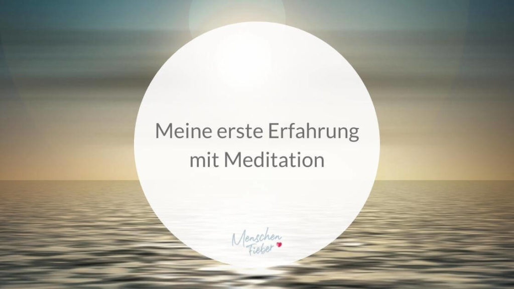 Meine erste Erfahrung mit Meditation