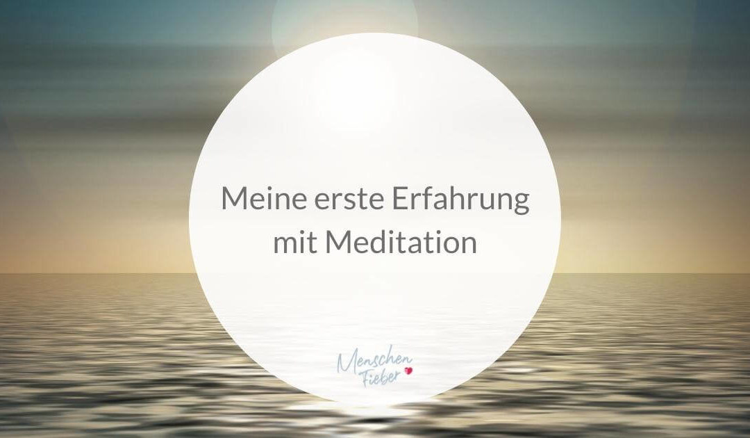 Meine erste Erfahrung mit Meditation
