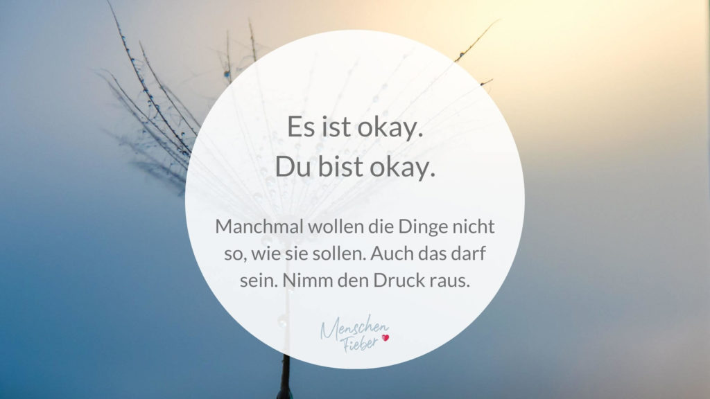 Es ist okay. Du bist okay.