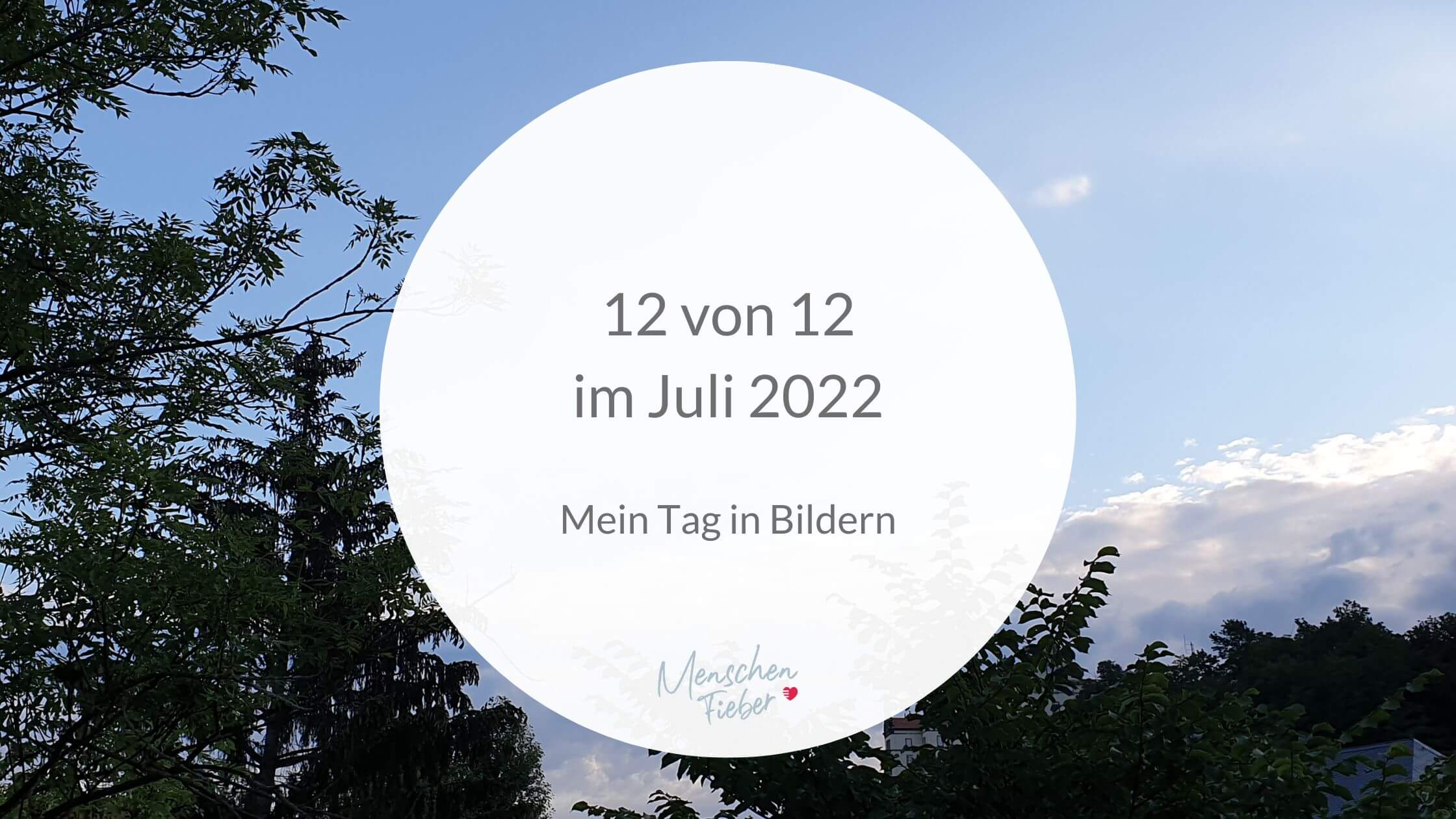 12 von 12 im Juli 2022: Mein Tag in Bildern
