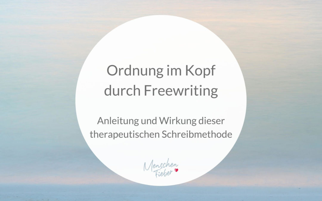 Ordnung im Kopf durch Freewriting