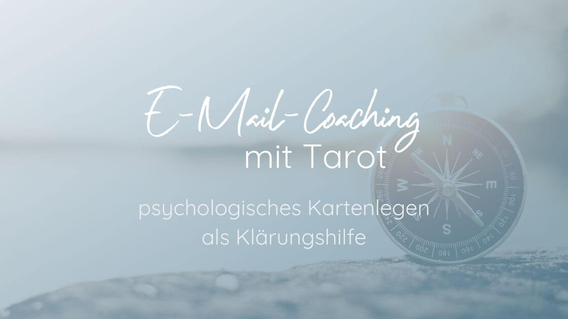 E-Mail-Coaching mit Tarot: psychologisches Kartenlegen als Klärungshilfe