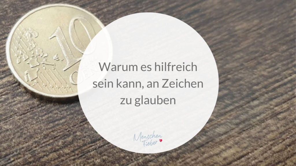 Warum es hilfreich sein kann, an Zeichen zu glauben