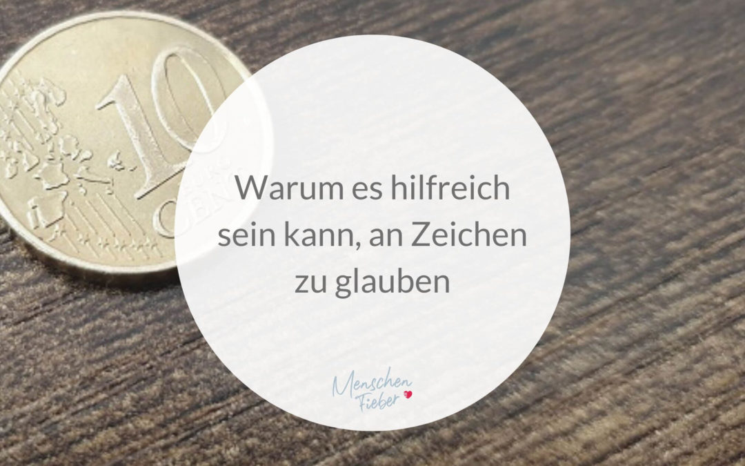 Warum es hilfreich sein kann, an Zeichen zu glauben