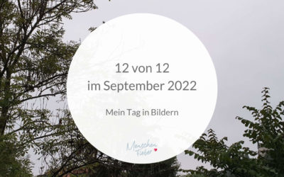 12 von 12 im September 2022