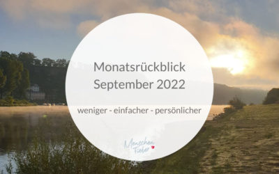 Monatsrückblick September 2022: weniger – einfacher – persönlicher