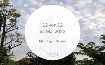 12 von 12 im Mai 2023