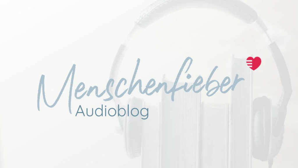Menschenfieber Audioblog
