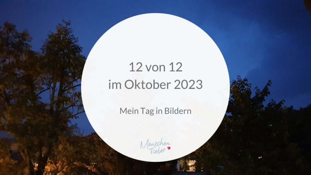 12 von 12 im Oktober 2023