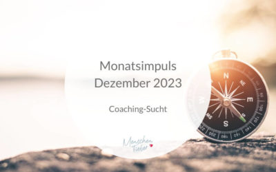 Monatsimpuls Dezember 2023: Coaching-Sucht