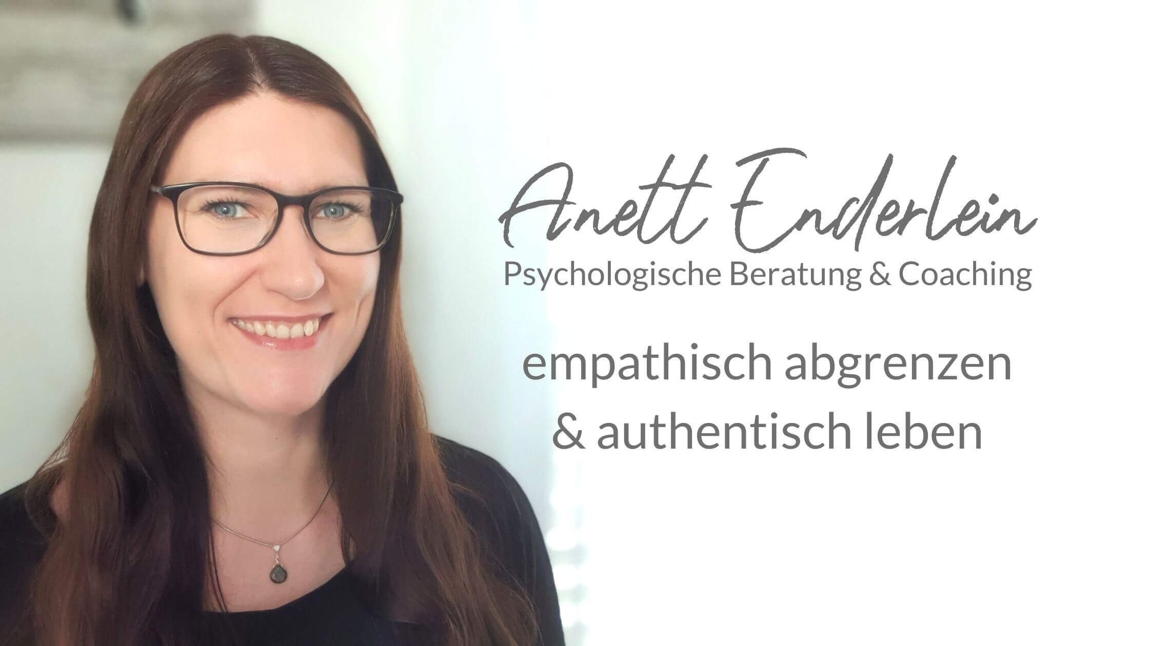 Anett Enderlein | Psychologische Beratung und Coaching | empathisch abgrenzen und authentisch leben