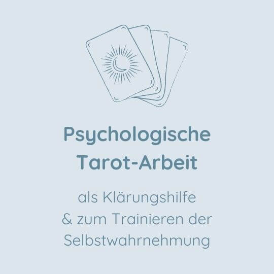 Psychologische Tarot-Arbeit als Klärungshilfe und zum Trainieren der Selbstwahrnehmung