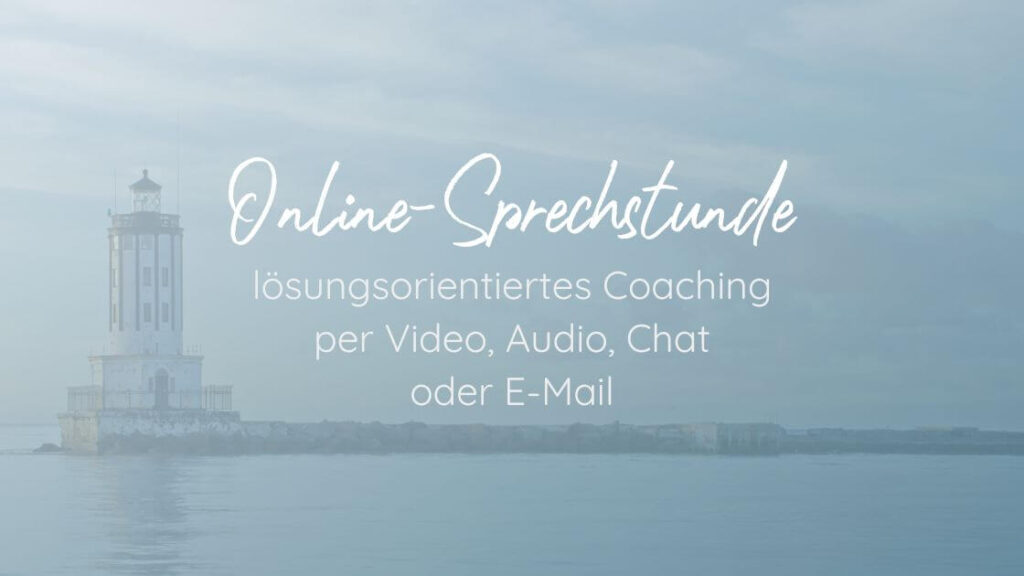Online-Sprechstunde: lösungsorientiertes Coaching per Video, Audio, Chat oder E-Mail