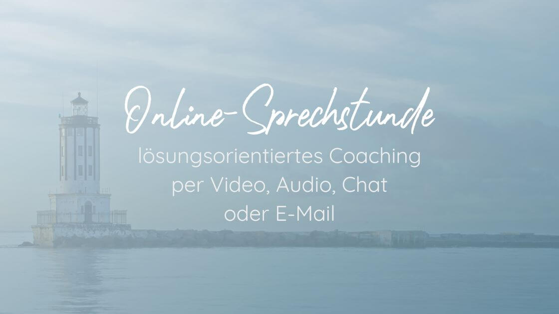 Online-Sprechstunde: lösungsorientiertes Coaching per Video, Audio, Chat oder E-Mail