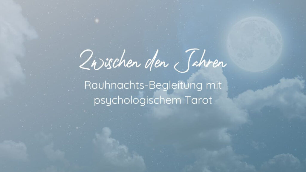 Zwischen den Jahren: Rauhnachts-Begleitung mit psychologischem Tarot