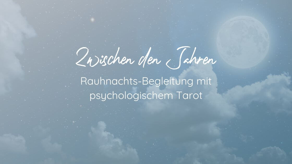 Zwischen den Jahren: Rauhnachts-Begleitung mit psychologischem Tarot