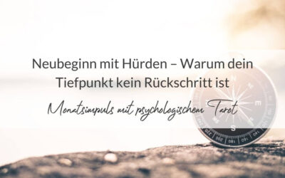 Neubeginn mit Hürden – Warum dein Tiefpunkt kein Rückschritt ist