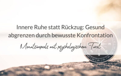 Innere Ruhe statt Rückzug: Gesund abgrenzen durch bewusste Konfrontation