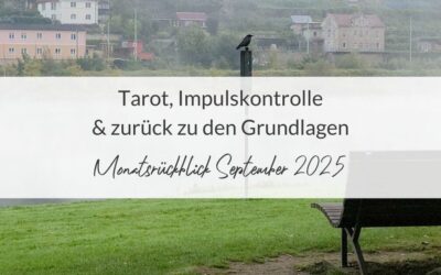 Monatsrückblick September 2025: Tarot, Impulskontrolle & zurück zu den Grundlagen