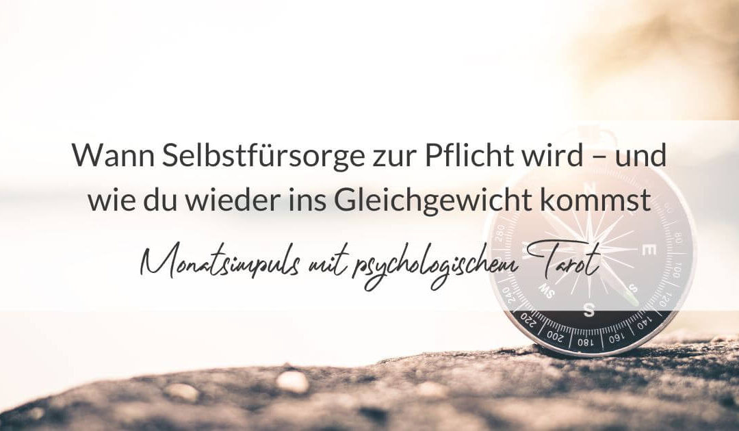 Wann Selbstfürsorge zur Pflicht wird – und wie du wieder ins Gleichgewicht kommst
