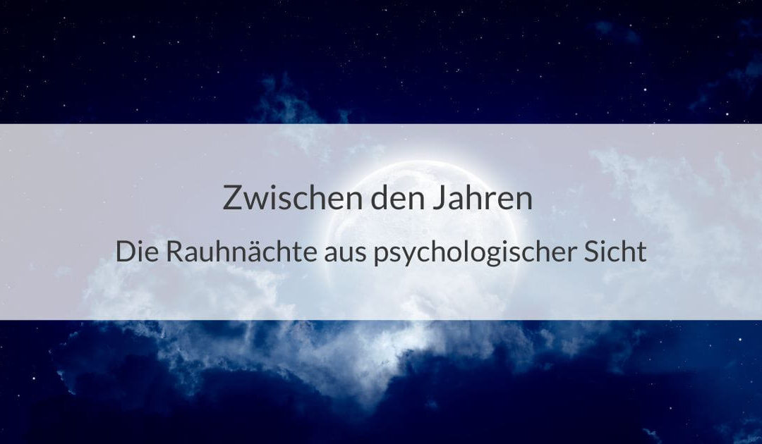 Zwischen den Jahren: Die Rauhnächte aus psychologischer Sicht