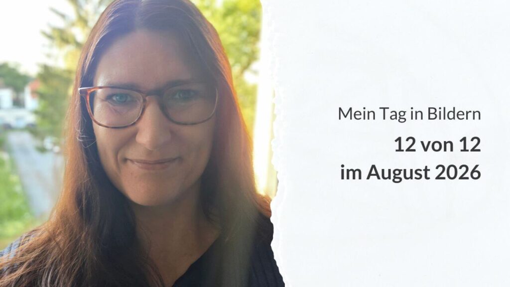 Links ein Portrait von Anett. Rechts die Aufschrift: Mein Tag in Bildern – 12 von 12 im August 2026